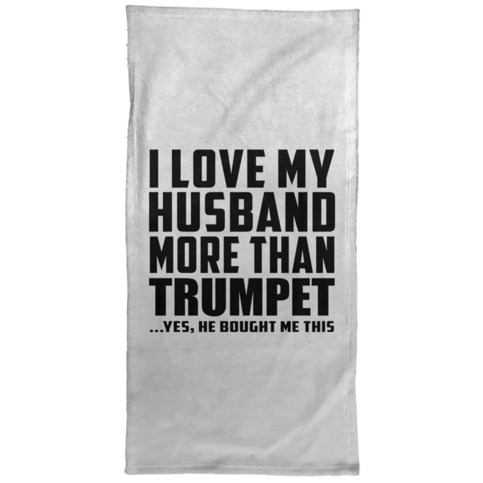 I Love My Husband More Than Trumpet - Hand Towel