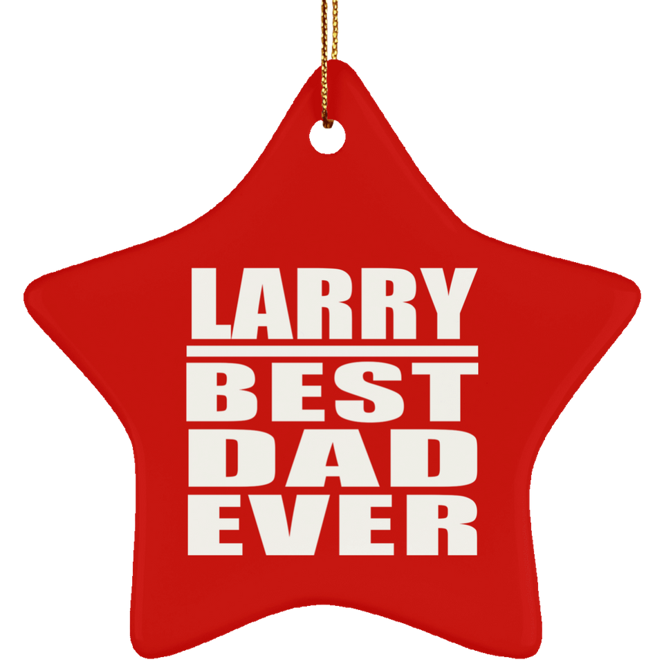 Larry Best Dad Ever - Star Ornament