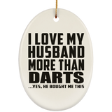 I Love My Husband More Than Darts - Oval Ornament