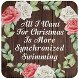 All I Want For Christmas Is More Synchronized Swimming - Drink Coaster A