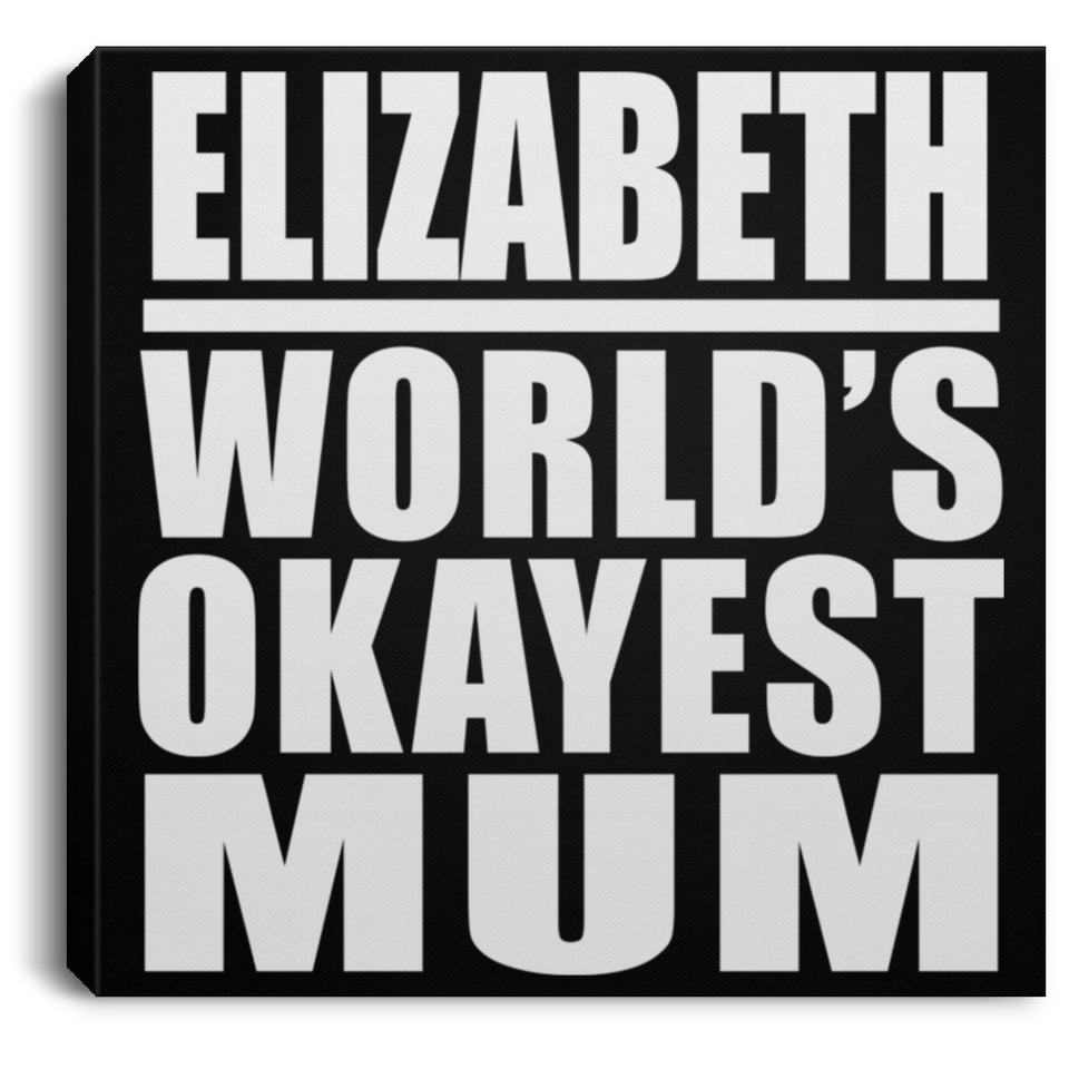 Elizabeth World's Okayest Mum - Canvas Square