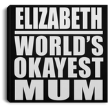 Elizabeth World's Okayest Mum - Canvas Square