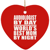 Audiologist By Day World's Best Mom By Night - Heart Ornament