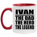 Ivan The Dad The Hero The Legend - 11oz Accent Mug Red