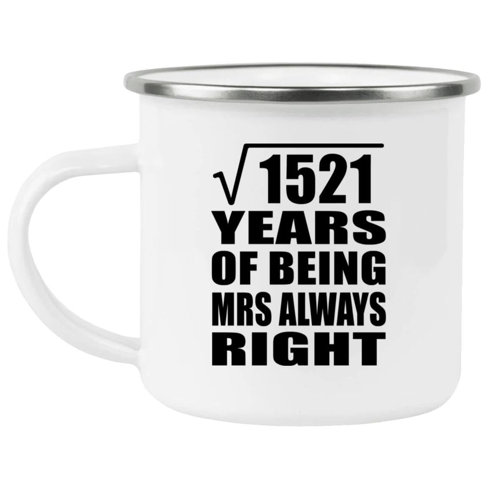 39th Anniversary Square Root of 1521 Years Mrs Always Right - 12oz Camping Mug