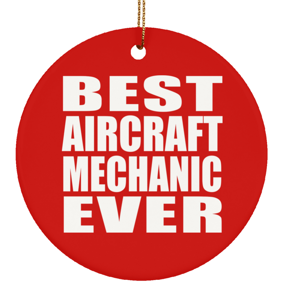 Best Aircraft Mechanic Ever - Circle Ornament