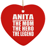 Anita The Mom The Hero The Legend - Heart Ornament
