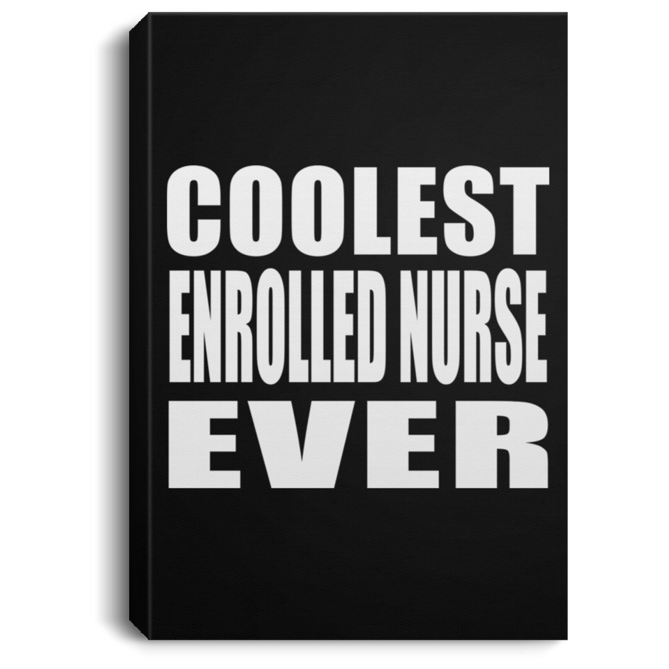 Coolest Enrolled Nurse Ever - Canvas Portrait