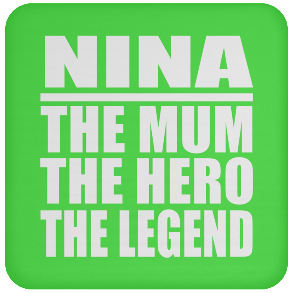 Nina The Mum The Hero The Legend - Drink Coaster