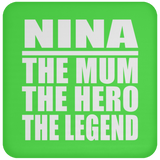 Nina The Mum The Hero The Legend - Drink Coaster