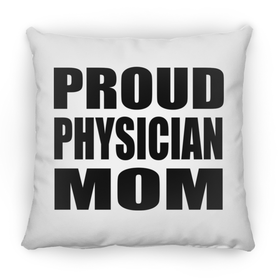 Proud Physician Mom - Throw Pillow