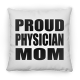 Proud Physician Mom - Throw Pillow