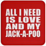 All I Need Is Love And My Jack-A-Poo - Drink Coaster