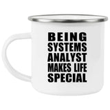 Being Systems Analyst Makes Life Special - 12oz Camping Mug