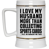 I Love My Husband More Than Collecting Sports Cards - Beer Stein