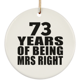 73rd Anniversary 73 Years Of Being Mrs Right - Circle Ornament