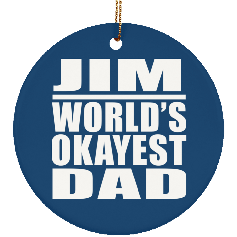 Jim World's Okayest Dad - Circle Ornament