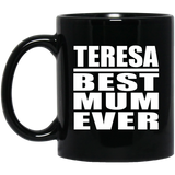 Teresa Best Mum Ever - 11 Oz Coffee Mug Black