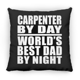 Carpenter By Day World's Best Dad By Night - Throw Pillow Black