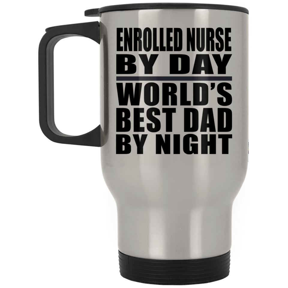 Enrolled Nurse By Day World's Best Dad By Night - Silver Travel Mug