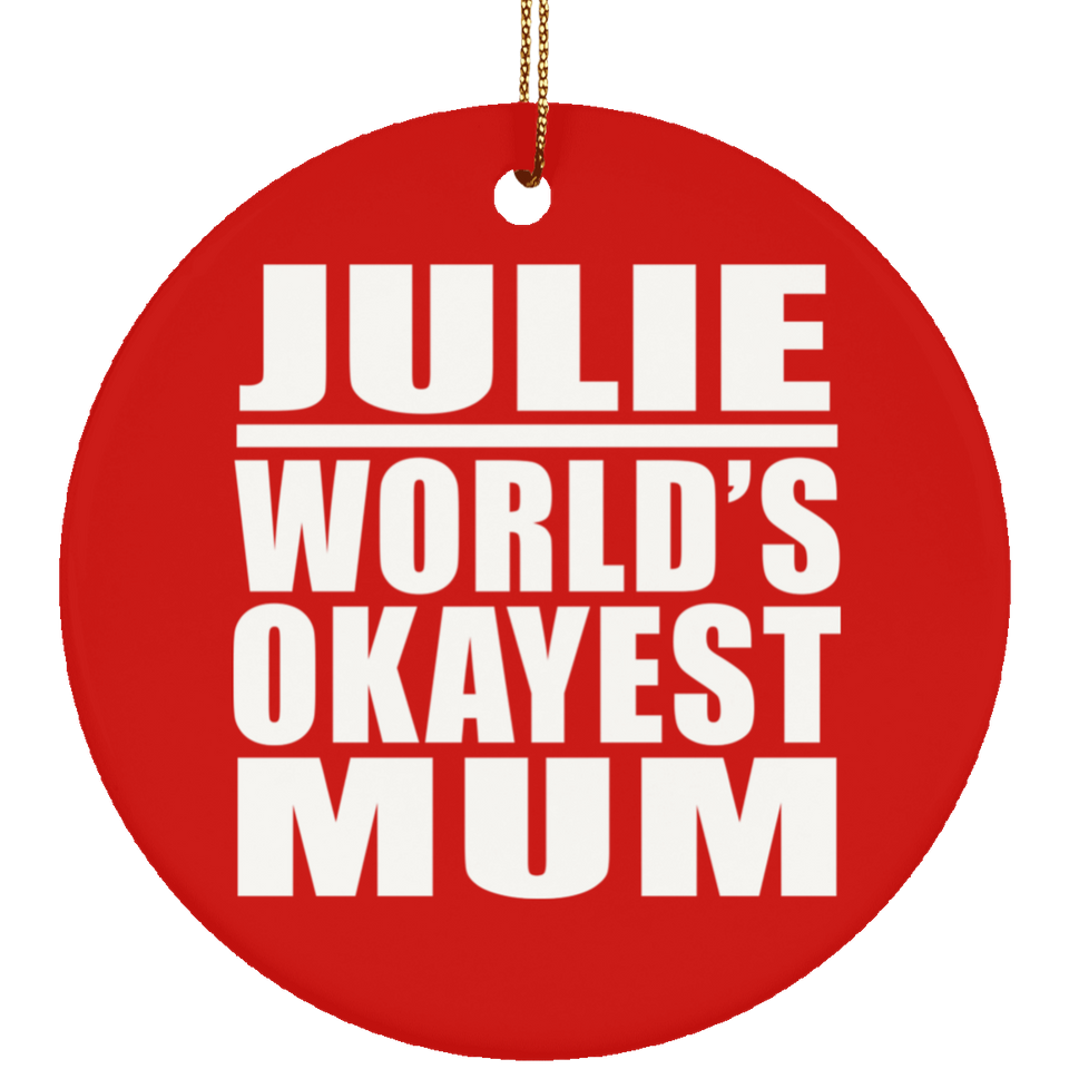 Julie World's Okayest Mum - Circle Ornament