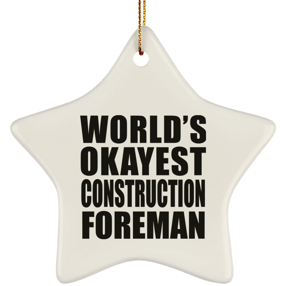 World's Okayest Construction Foreman - Star Ornament