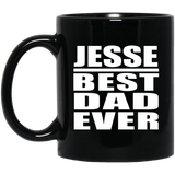 Jesse Best Dad Ever - 11 Oz Coffee Mug Black
