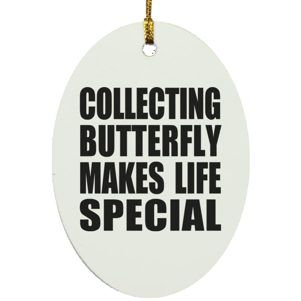 Collecting Butterfly Makes Life Special - Oval Ornament