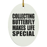 Collecting Butterfly Makes Life Special - Oval Ornament