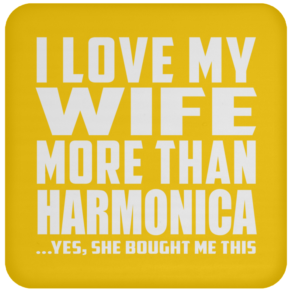 I Love My Wife More Than Harmonica - Drink Coaster