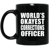 World's Okayest Corrections Officer - 11 Oz Coffee Mug Black