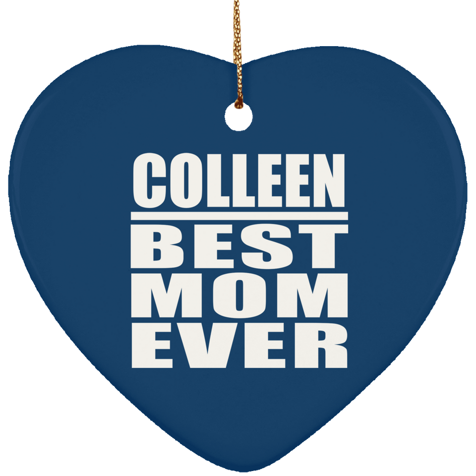 Colleen Best Mom Ever - Heart Ornament