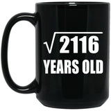 46th Birthday Square Root of 2116 Years Old - 15oz Coffee Mug Black