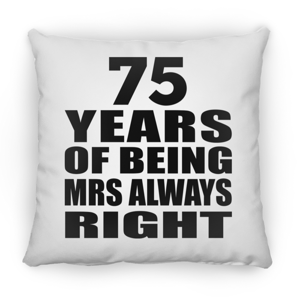 75th Anniversary 75 Years of Being Mrs Always Right - Throw Pillow