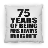 75th Anniversary 75 Years of Being Mrs Always Right - Throw Pillow