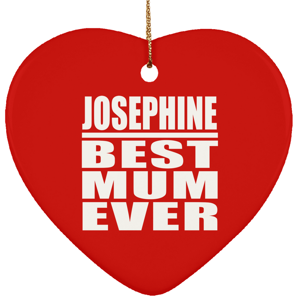 Josephine Best Mum Ever - Heart Ornament
