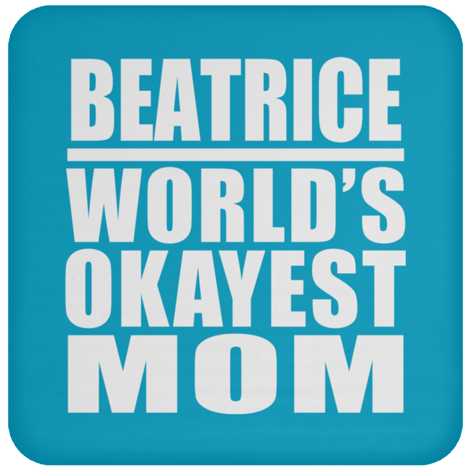 Beatrice World's Okayest Mom - Drink Coaster