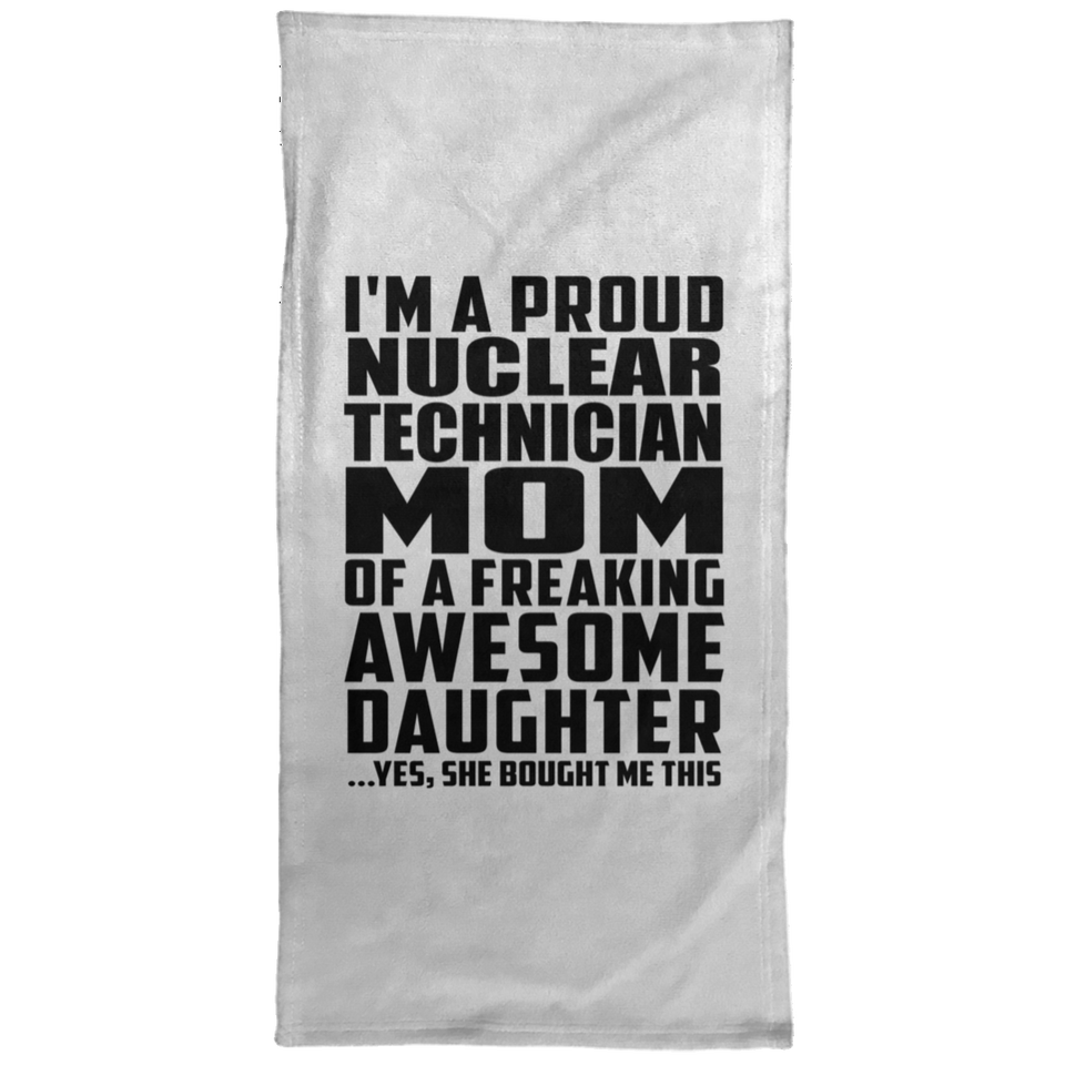 Proud Nuclear Technician Mom Of Awesome Daughter - Hand Towel
