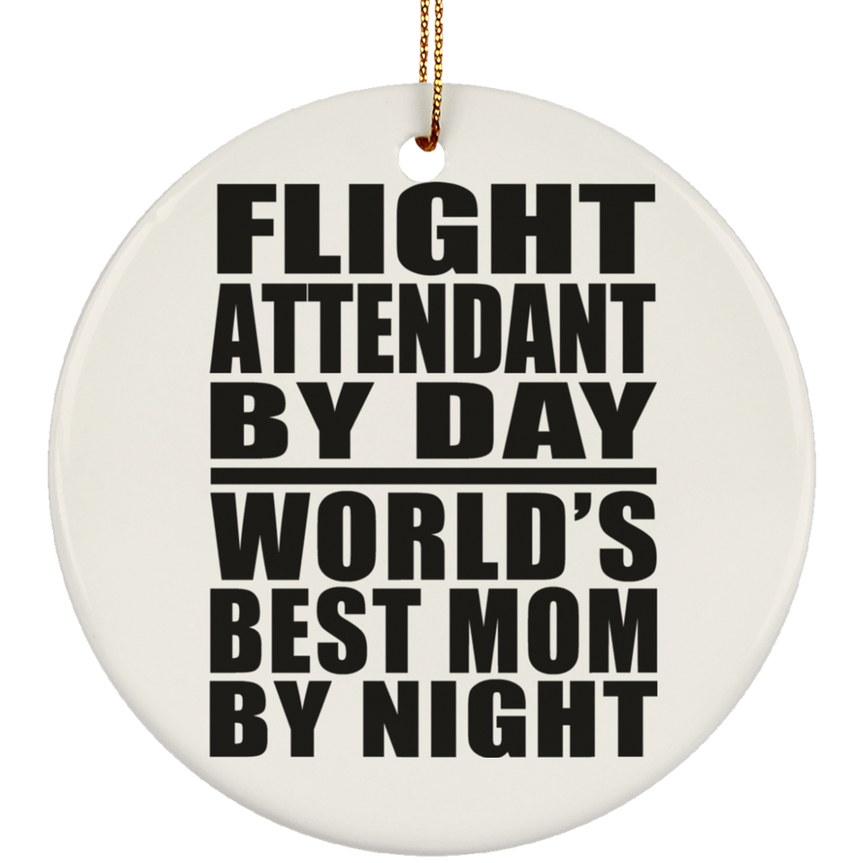 Flight Attendant By Day World's Best Mom By Night - Circle Ornament