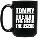 Tommy The Dad The Hero The Legend - 15 Oz Coffee Mug Black