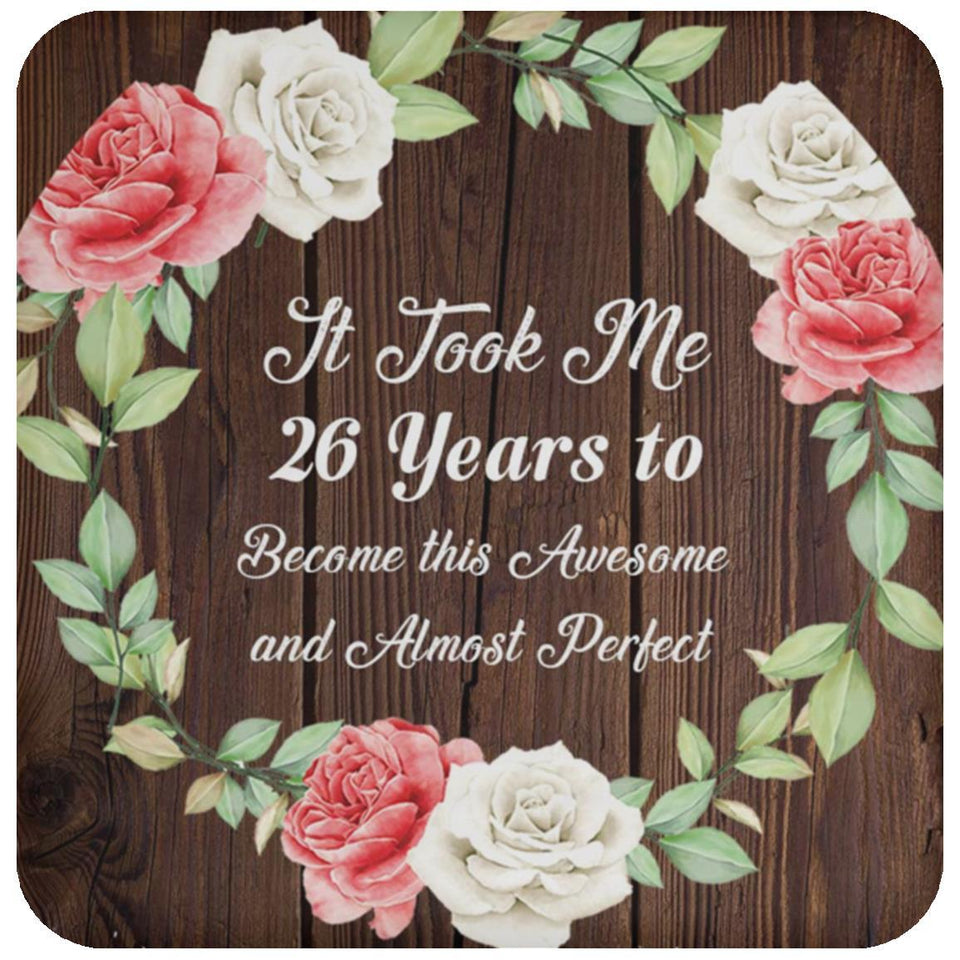 26th Birthday Took 26 Years To Become Awesome & Perfect - Drink Coaster A