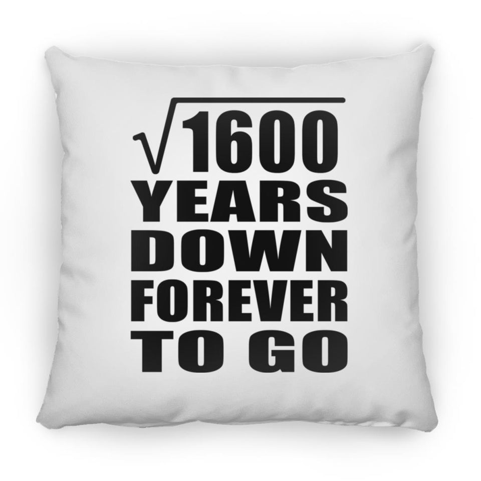 40th Anniversary Square Root of 1600 Years Down Forever To Go - Throw Pillow