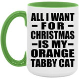 All I Want For Christmas Is My Orange Tabby Cat - 15oz Accent Mug Green