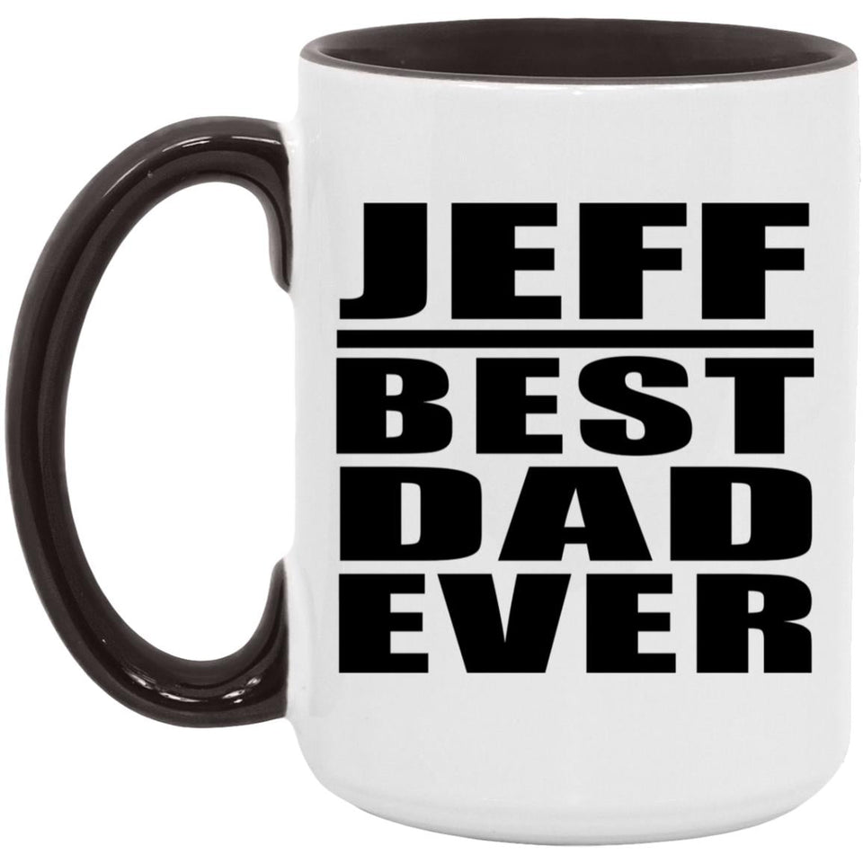 Jeff Best Dad Ever - 15oz Accent Mug Black