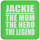 Jackie The Mom The Hero The Legend - Drink Coaster