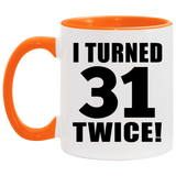 62nd Birthday I Turned 31 Twice - 11oz Accent Mug Orange