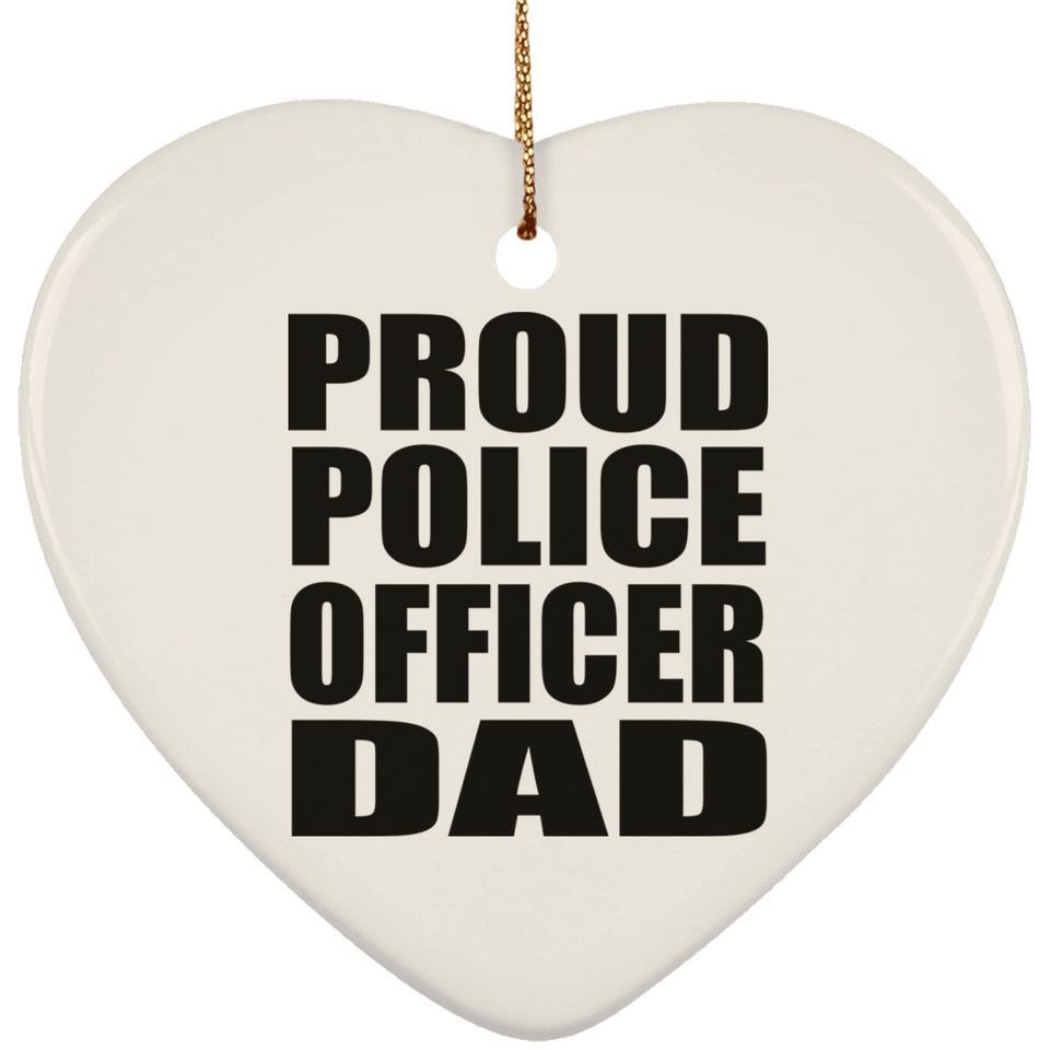 Proud Police Officer Dad - Heart Ornament