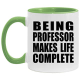 Being Professor Makes Life Complete - 11oz Accent Mug Green