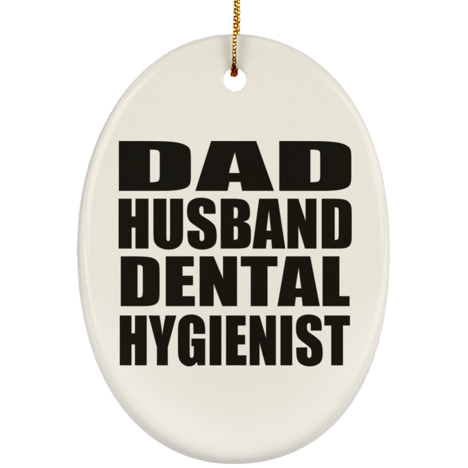 Dad Husband Dental Hygienist - Oval Ornament