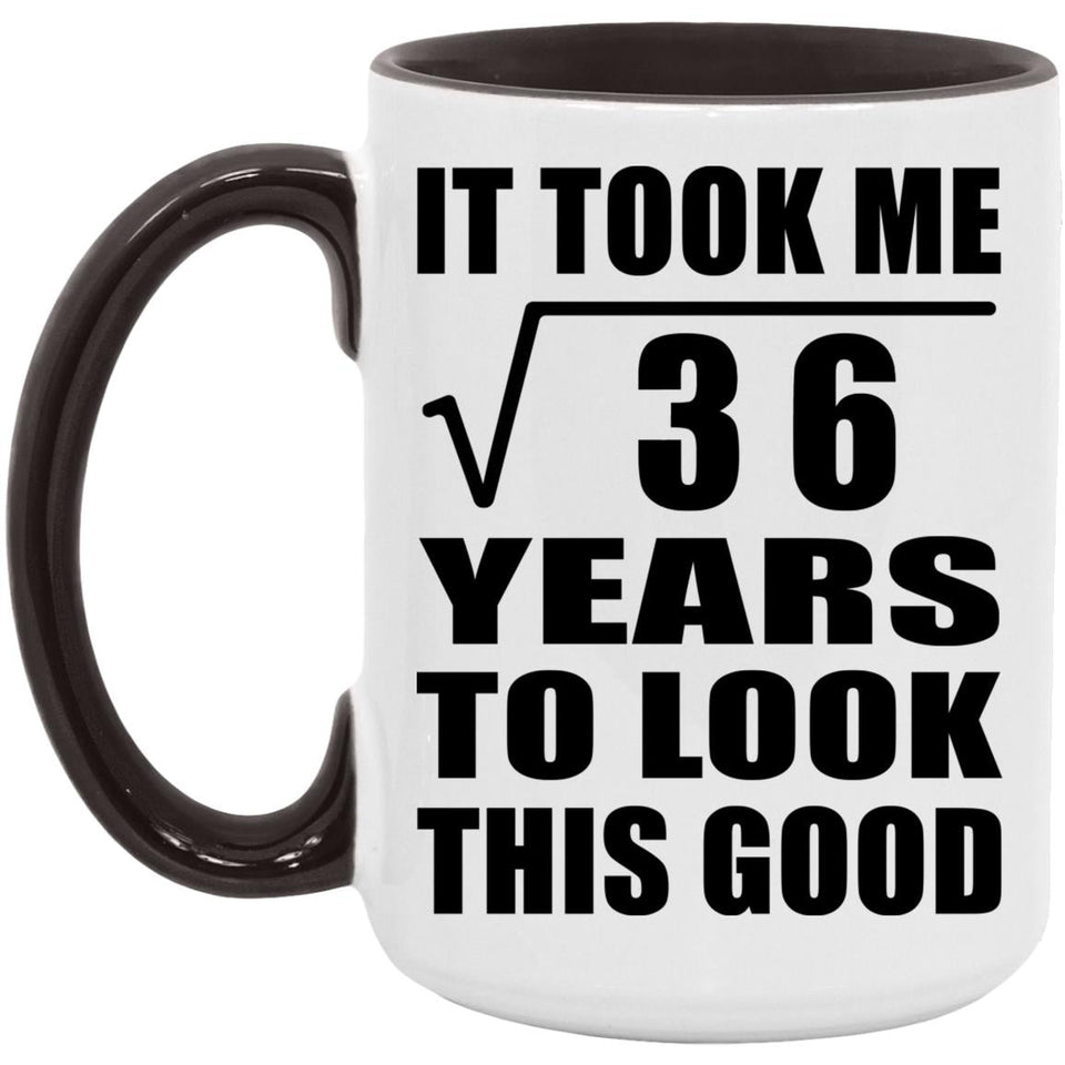 6th Birthday Took Square Root of 36 Years To Look Good - 15oz Accent Mug Black